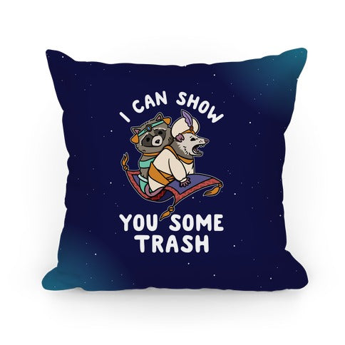 I Can Show You Some Trash Racoon Possum Pillow